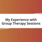 My Experience with Group Therapy Sessions