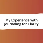 My Experience with Journaling for Clarity