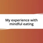 My experience with mindful eating