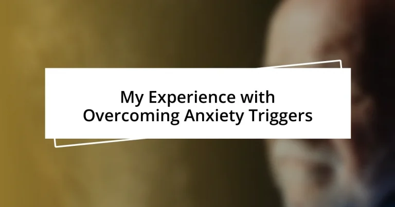 My Experience with Overcoming Anxiety Triggers