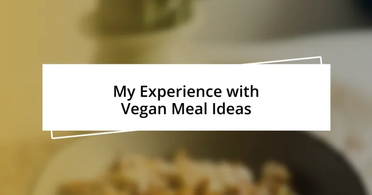 My Experience with Vegan Meal Ideas