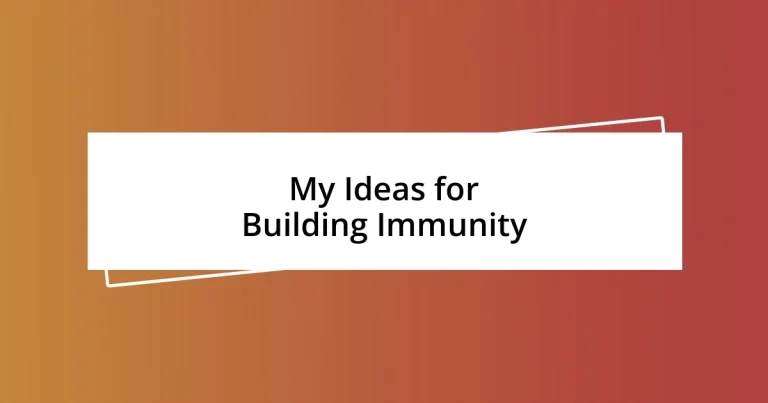 My Ideas for Building Immunity