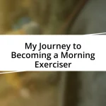 My Journey to Becoming a Morning Exerciser