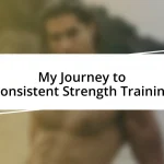 My Journey to Consistent Strength Training