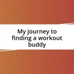 My journey to finding a workout buddy