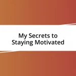 My Secrets to Staying Motivated