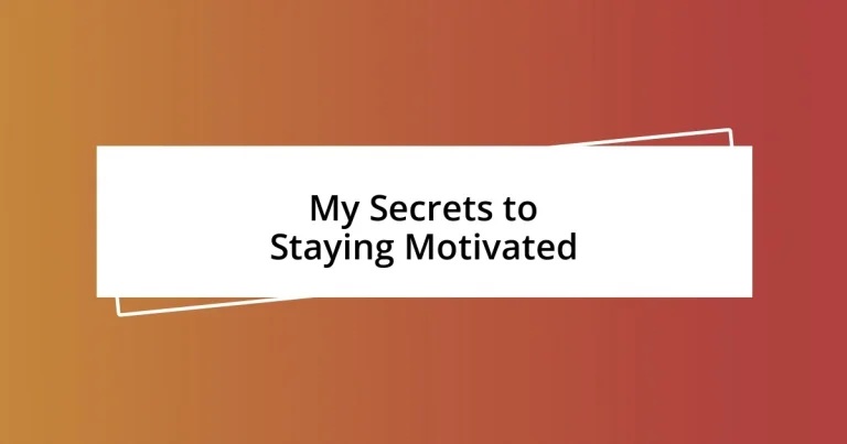 My Secrets to Staying Motivated