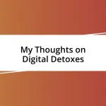 My Thoughts on Digital Detoxes