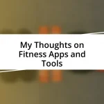 My Thoughts on Fitness Apps and Tools