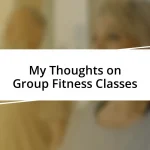 My Thoughts on Group Fitness Classes