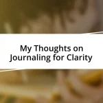 My Thoughts on Journaling for Clarity