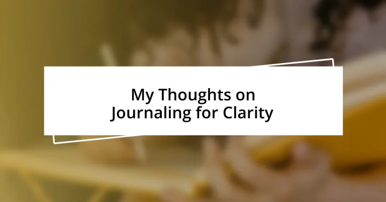 My Thoughts on Journaling for Clarity