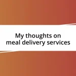 My thoughts on meal delivery services