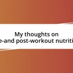 My thoughts on pre-and post-workout nutrition