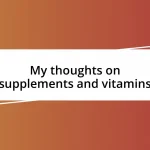 My thoughts on supplements and vitamins