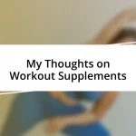 My Thoughts on Workout Supplements