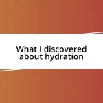 What I discovered about hydration