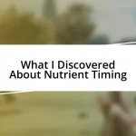 What I Discovered About Nutrient Timing