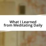 What I Learned from Meditating Daily