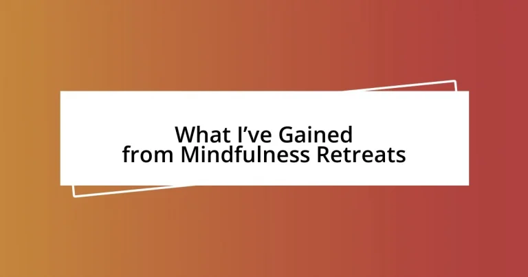 What I’ve Gained from Mindfulness Retreats