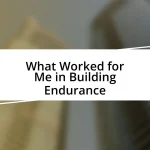 What Worked for Me in Building Endurance