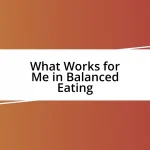 What Works for Me in Balanced Eating