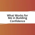 What Works for Me in Building Confidence