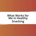 What Works for Me in Healthy Snacking