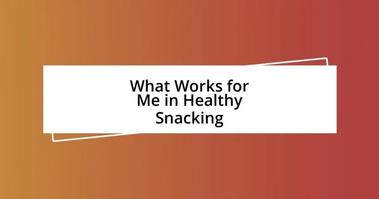 What Works for Me in Healthy Snacking