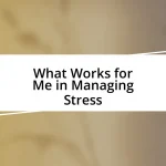 What Works for Me in Managing Stress