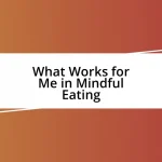 What Works for Me in Mindful Eating