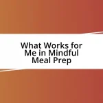 What Works for Me in Mindful Meal Prep