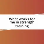 What works for me in strength training