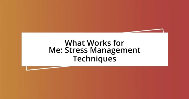 What Works for Me: Stress Management Techniques