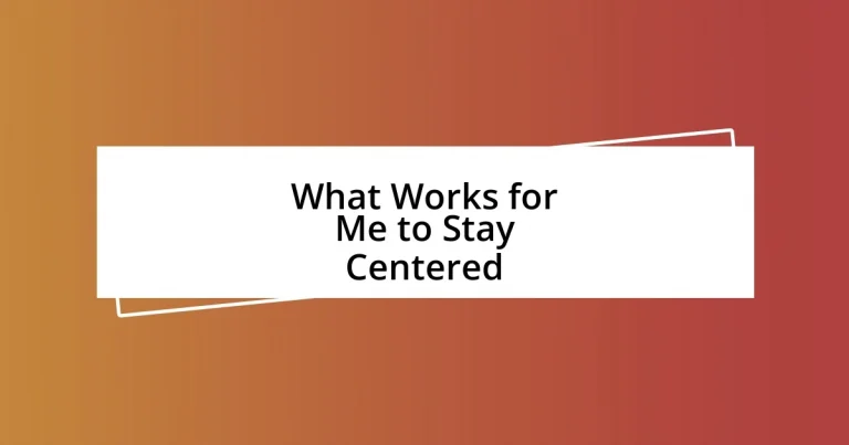 What Works for Me to Stay Centered