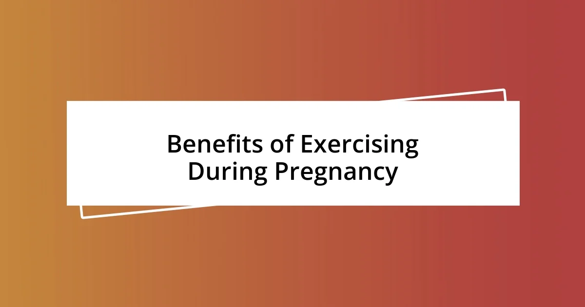 Benefits of Exercising During Pregnancy