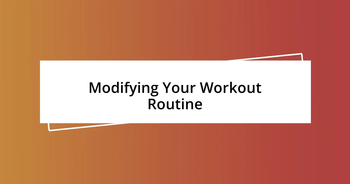 Modifying Your Workout Routine