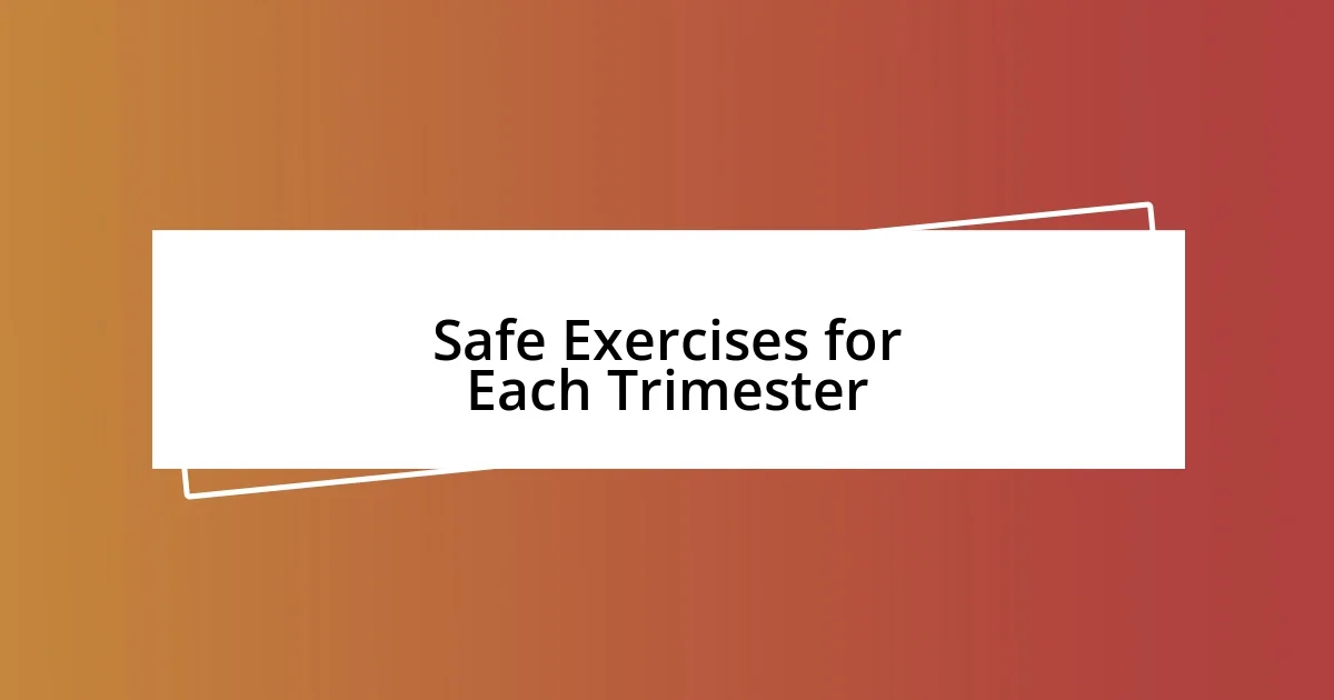 Safe Exercises for Each Trimester