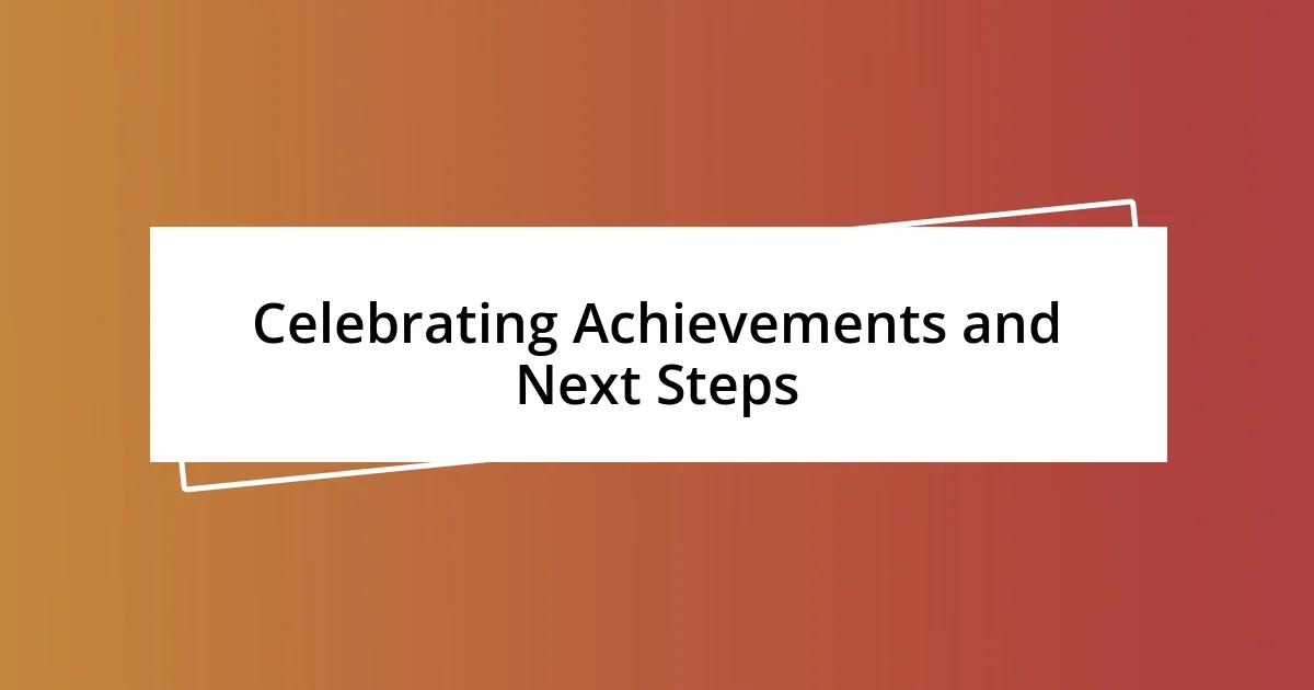 Celebrating Achievements and Next Steps