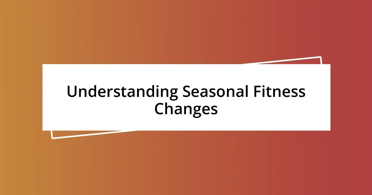 Understanding Seasonal Fitness Changes