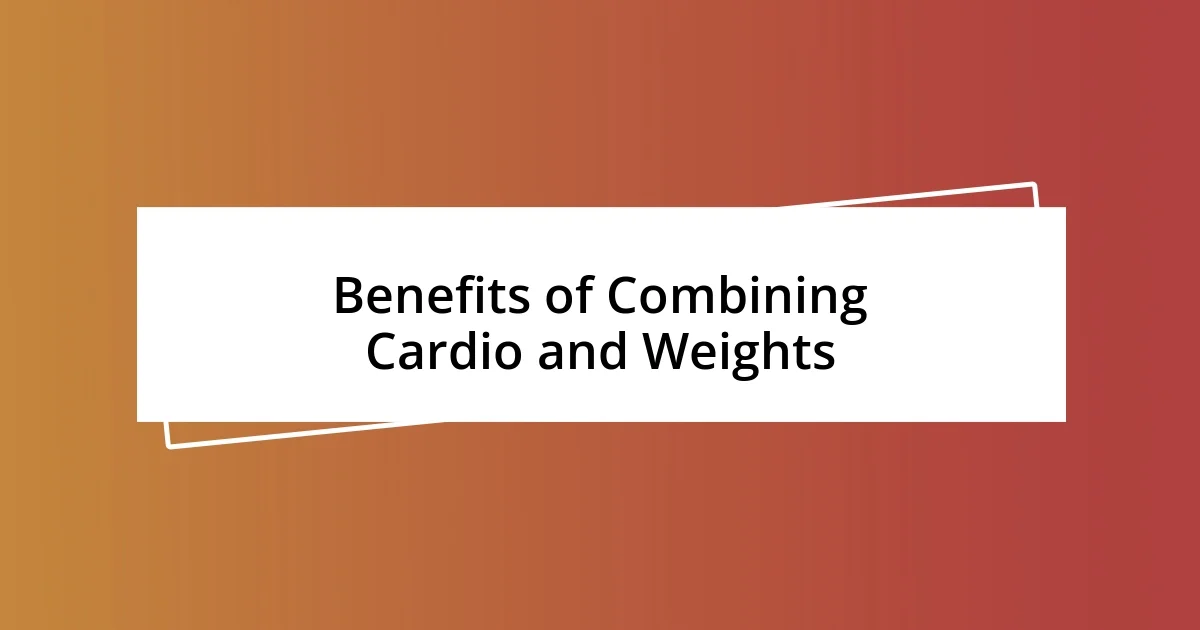 Benefits of Combining Cardio and Weights