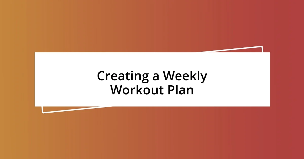 Creating a Weekly Workout Plan