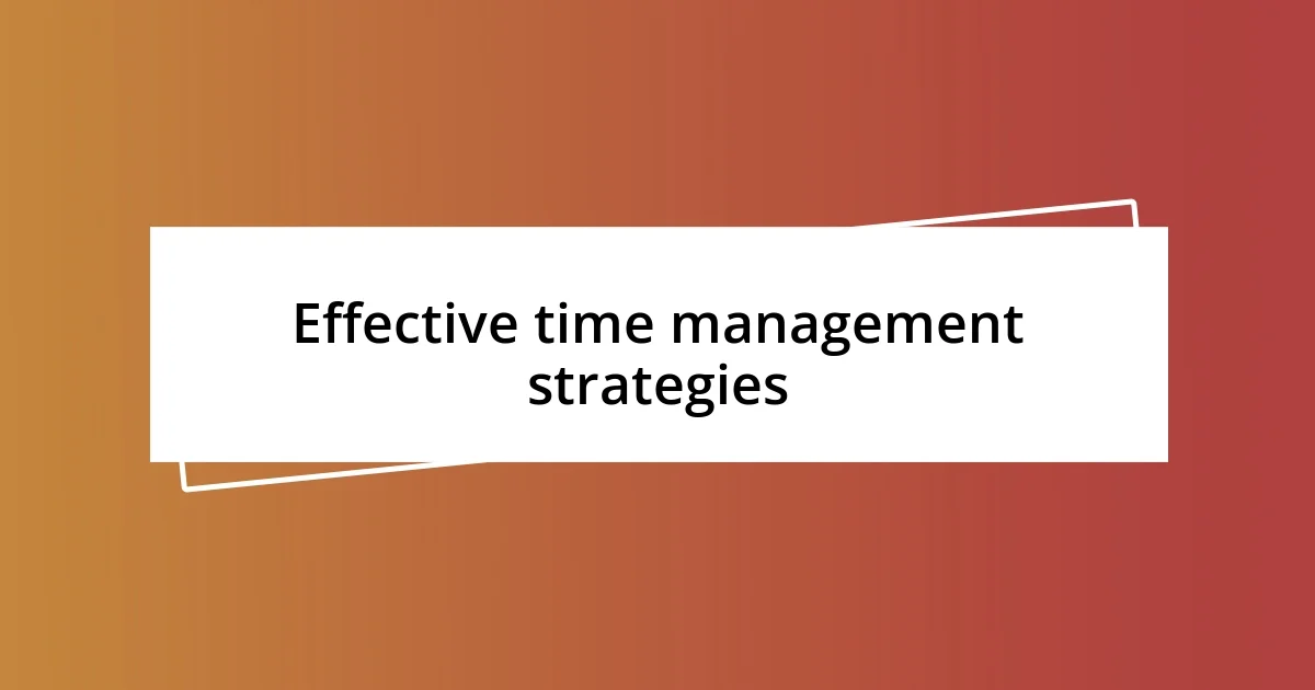 Effective time management strategies