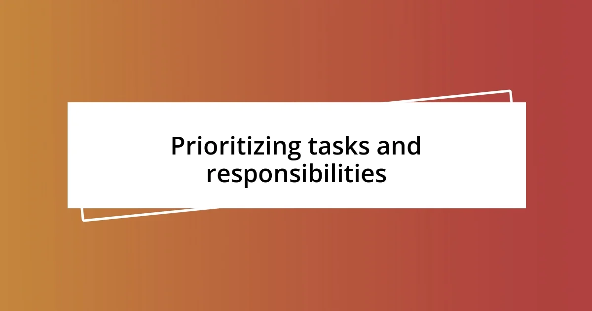 Prioritizing tasks and responsibilities