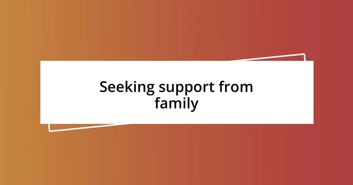 Seeking support from family