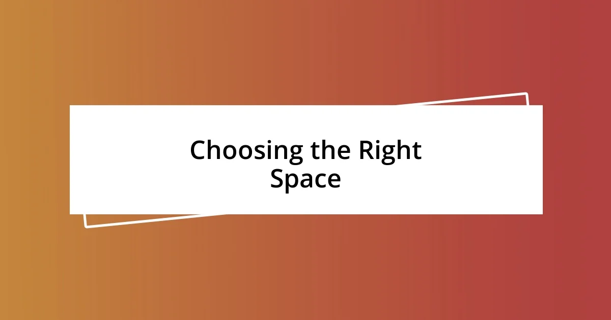 Choosing the Right Space