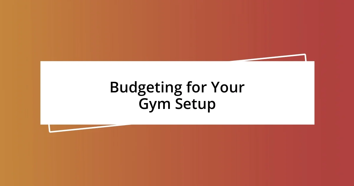 Budgeting for Your Gym Setup