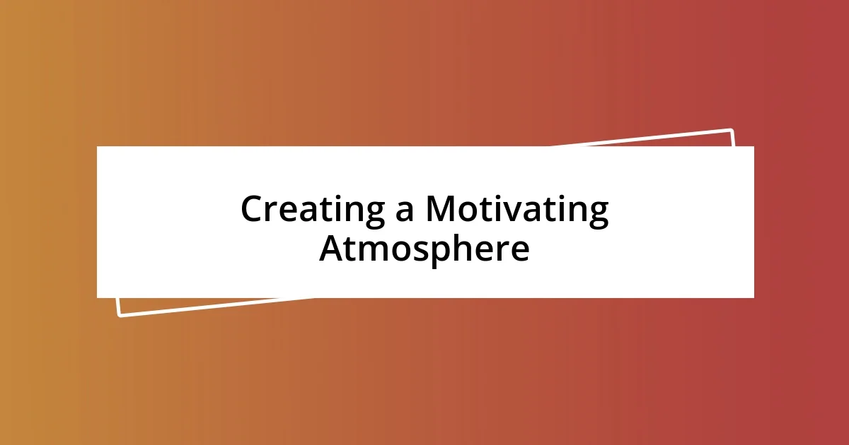 Creating a Motivating Atmosphere