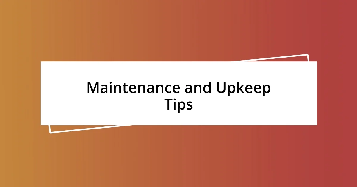 Maintenance and Upkeep Tips