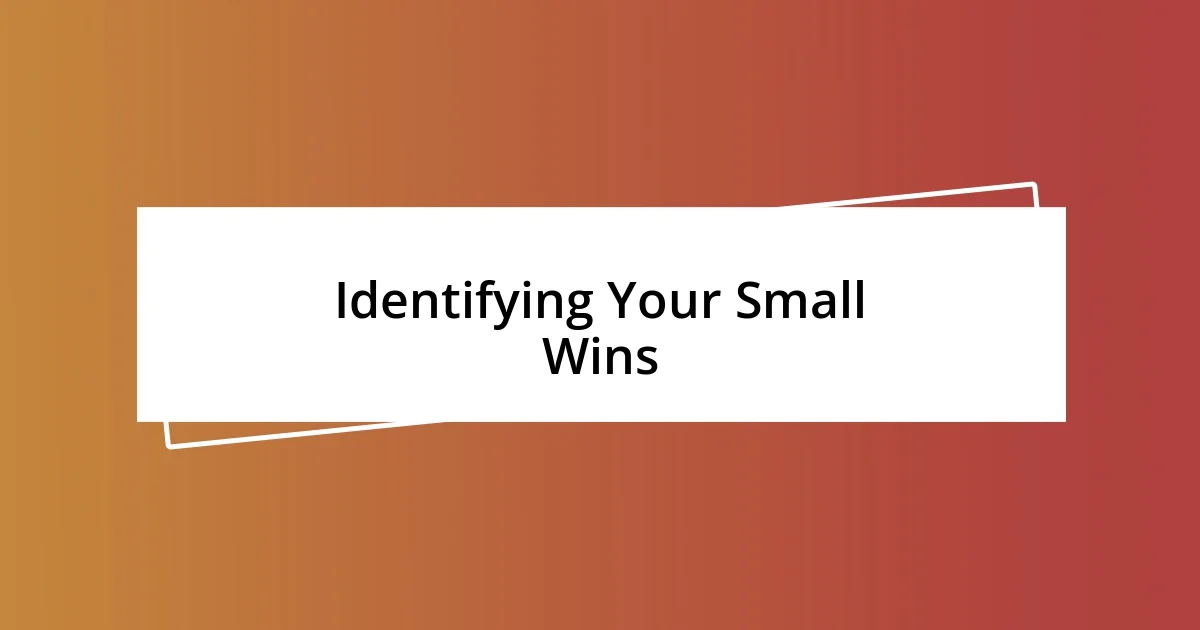 Identifying Your Small Wins